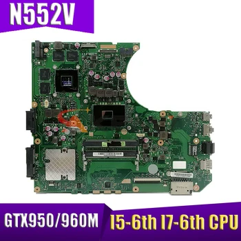 Akemy N552V Laptop placa de baza pentru ASUS N552VW N552VX N552 notebook placa de baza I5-6 I7-6 GTX950M GTX960M 2G/4G
